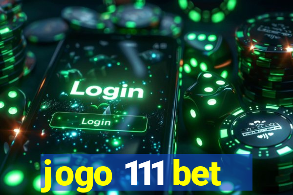 jogo 111 bet